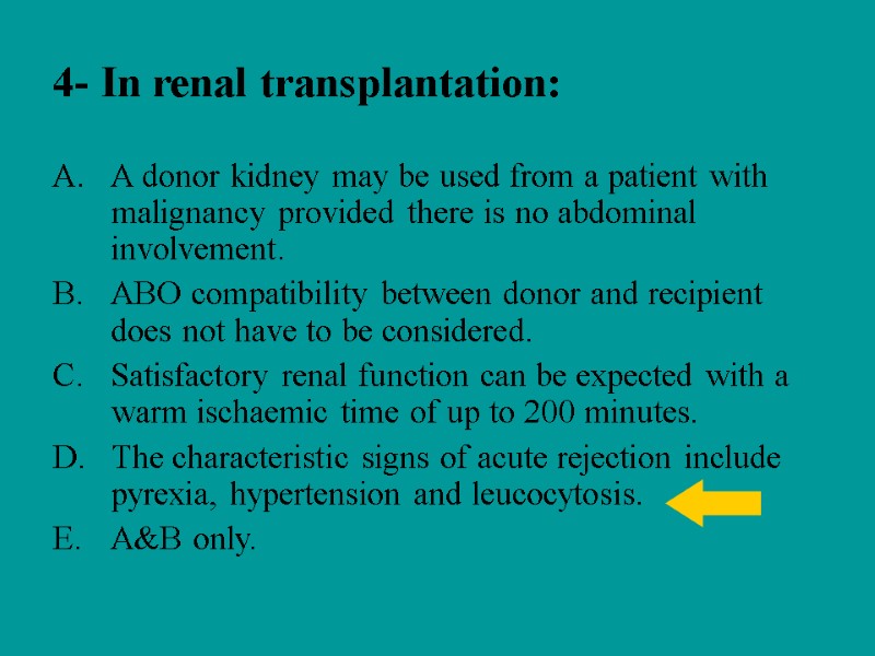 4- In renal transplantation: A donor kidney may be used from a patient with